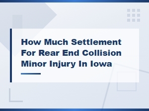 Iowa Rear-End Collision Minor Injury Settlement Amounts