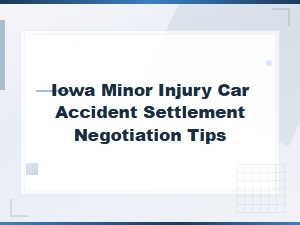 Iowa Minor Injury Car Accident Settlement Tips