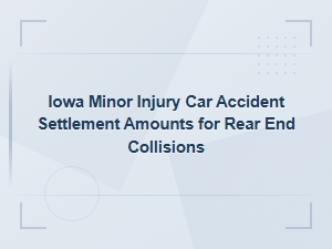 Iowa Rear-End Collision Settlement Amounts for Minor Injuries