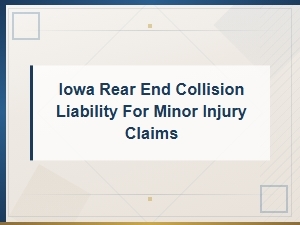 Iowa Rear-End Collision Liability for Minor Injuries